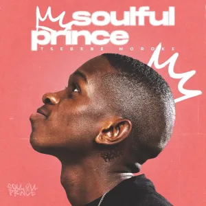 Tsebebe-Moroke-–-Soulful-Prince